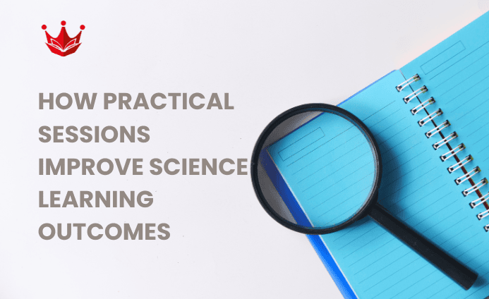 How Practical Sessions Enhance Science Learning – KIPS Prep